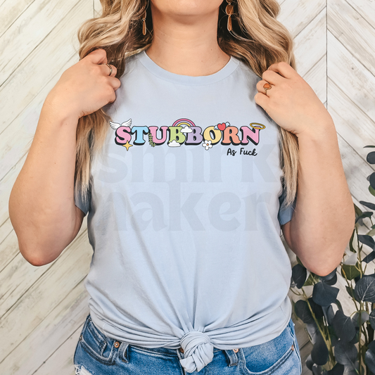 Stubborn as fuck Tee