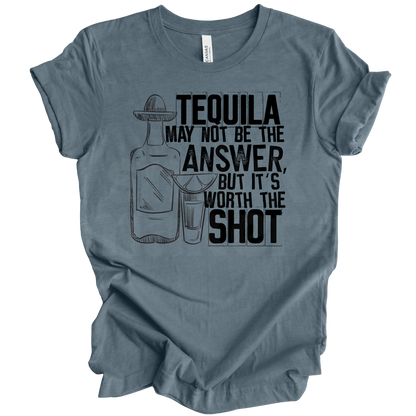 Tequila is not the answer Tee