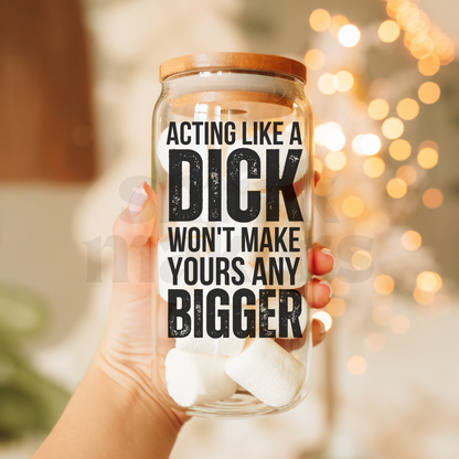 Acting Like A Dick - 20 oz Funny Glass Cup