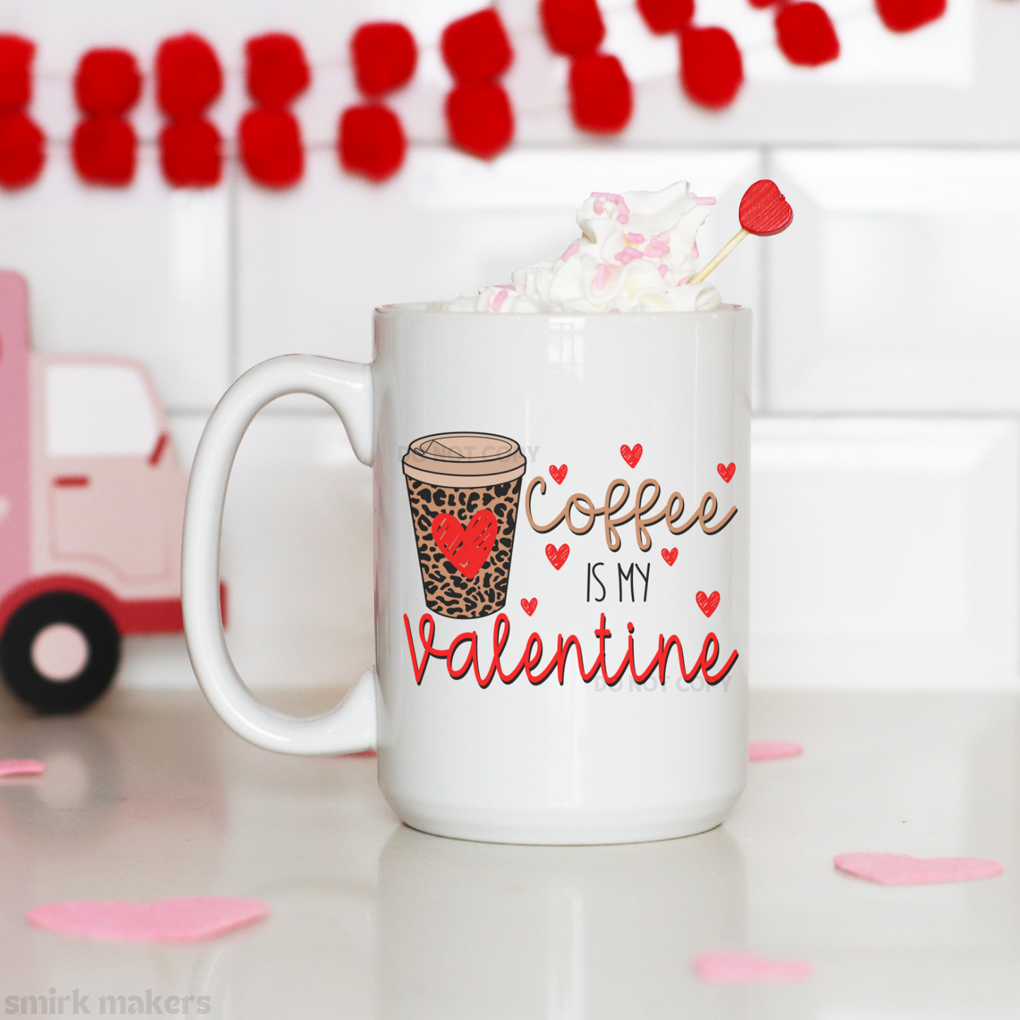 "Coffee is my Valentine" 15 oz mug.