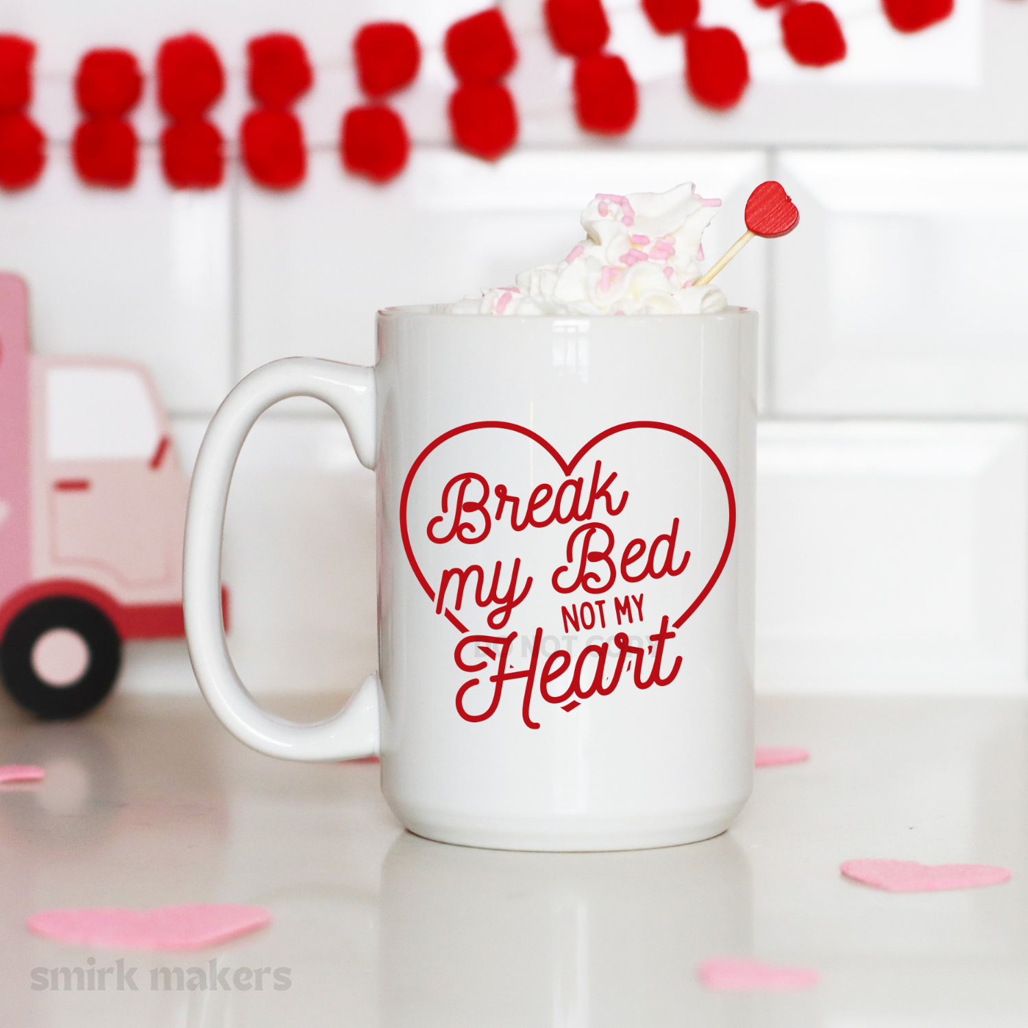 Valentine's "Break my bed not my heart" 15 oz mug.