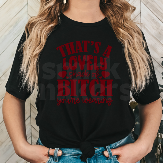 That's a lovely shade of Bitch Tee